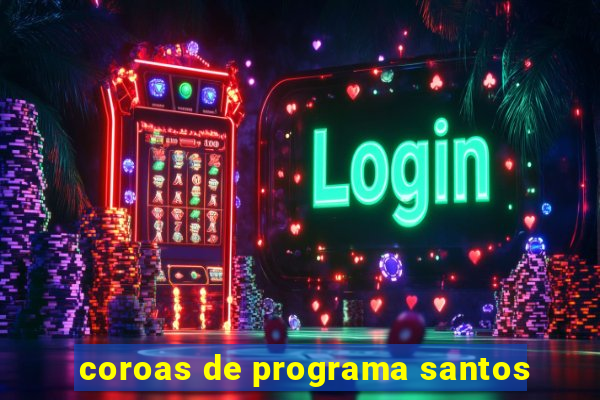 coroas de programa santos